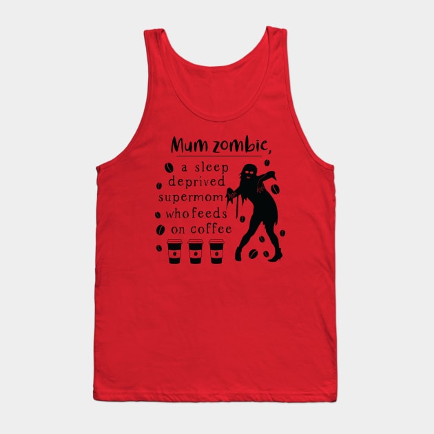 Halloween Mum zombie a sleep deprived Tank Top by holidaystore